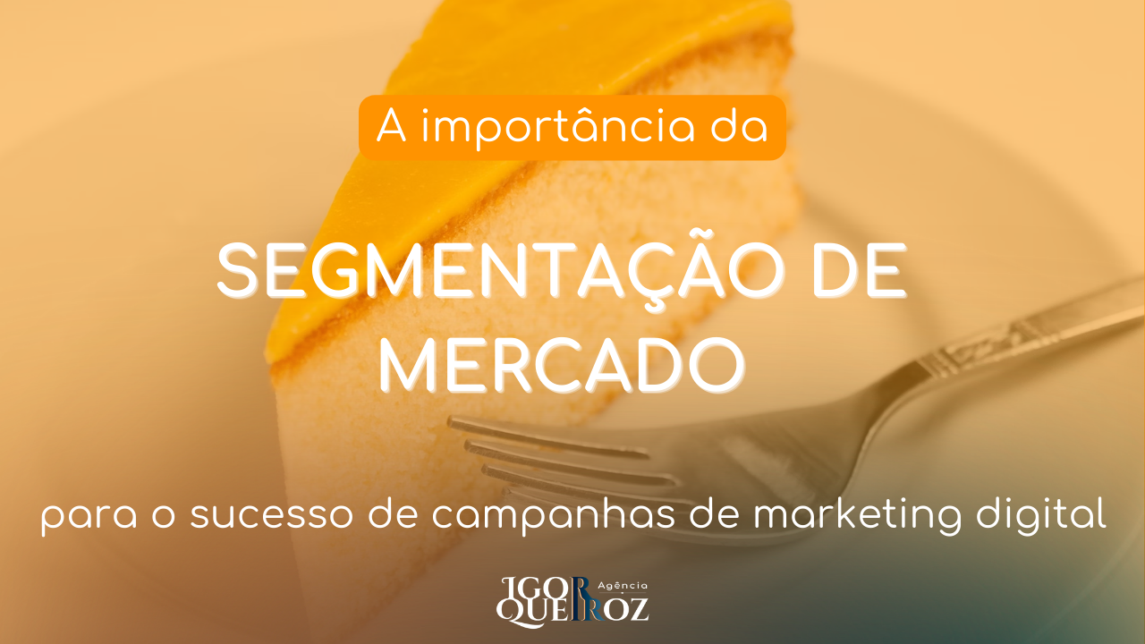 A importância da segmentação de mercado para o sucesso de campanhas de marketing digital.