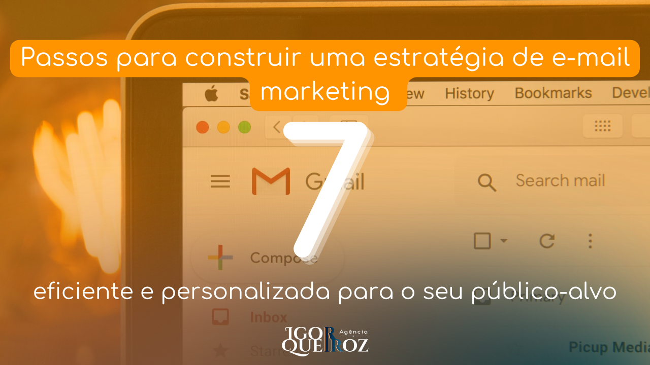 Passos para construir uma estratégia de e-mail marketing - Agência Igor Queiroz