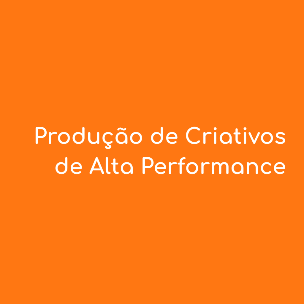 Imagem com texto Produção de Criativos de Alta Performance com fundo laranja e letras brancas
